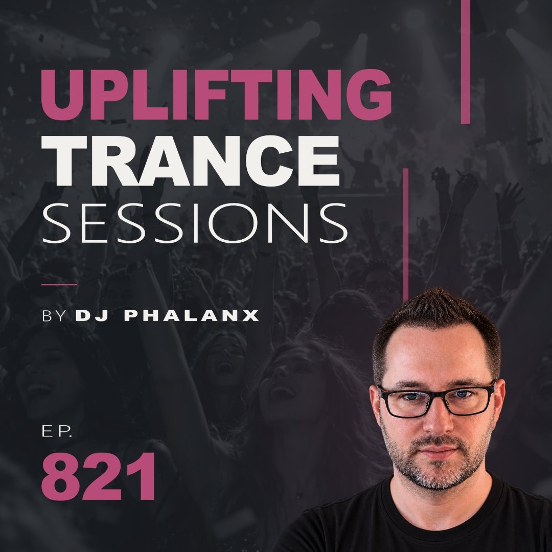 Stream Uplifting Trance Sessions EP. 821 with DJ Phalanx | John