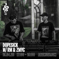 Dopesick w/ RM & ZMYC - Aaja channel 2 - 15 04 25