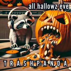 Trash Panda / TP075 / All Hallowz Eve / 2023-10-19