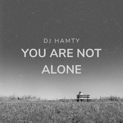 You are not Alone
