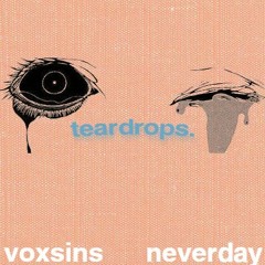 teardrops. w/ neverday