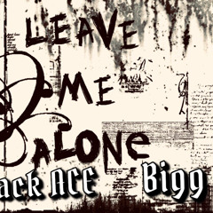 BIGG d & Black ACE - Leave Me Alone
