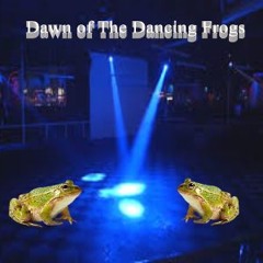 Dawn of the dancing Frogs
