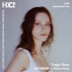 Tragic Rave | MIRA新伝統 w/ Diana Azzuz - 09/08/2021
