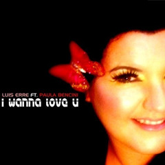 Luis Erre Ft. Paula Bencini - I Wanna Love U (Melodika Remix)