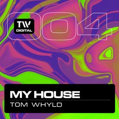 TWDIG004 - Tom Whyld - My House - TW Digital Records [PREVIEW]