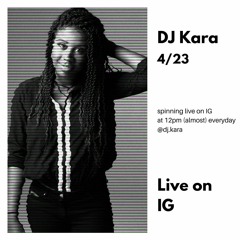 DJ Kara Live 4/23/20 (snippet of set)