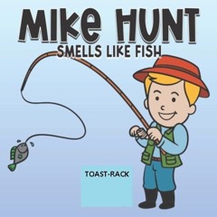 MIKE HUNT SMELLS LIKE FISH BANGIN HARDHOUSE  MIX 632