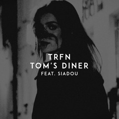TRFN - Tom's Diner (feat. Siadou)