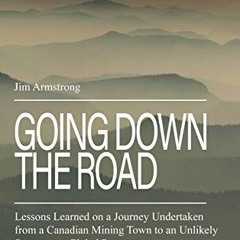 Read EBOOK EPUB KINDLE PDF Going Down the Road: Lessons learned on a journey undertak