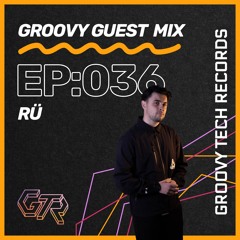 Groovy Guest Mix | Episode: 036 | By RÜ