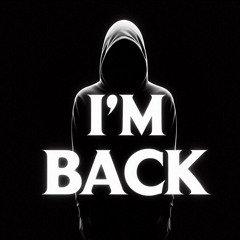 I’m Back