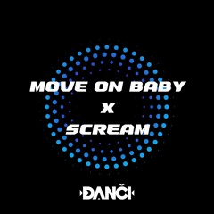 Move On Baby X Scream (DANČI Bootleg)