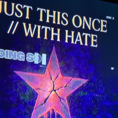 Just this once//with hate -work In progress- (prod. Michael Harrison)