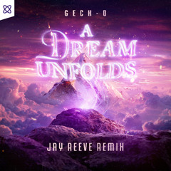 Geck-o - A Dream Unfolds... (Jay Reeve Remix)