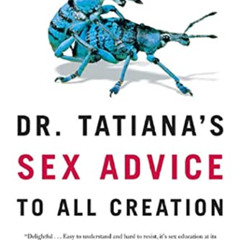 FREE KINDLE ✅ Dr. Tatiana's Sex Advice to All Creation: The Definitive Guide to the E