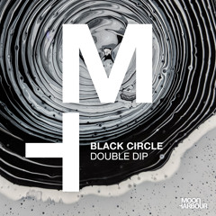 Black Circle - Double Dip [Moon Harbour]