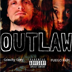 OUTLAW Ft. Grinchy Grey