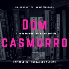 Dom Casmurro - Capítulo 22 - Sensações Alheias