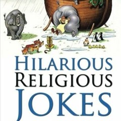 [View] EPUB KINDLE PDF EBOOK Hilarious Religious Jokes: A Huge Collection Of The Funniest Christian