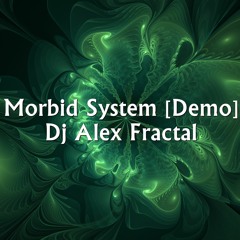 Morbid System - DJ Alex Fractal