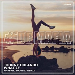 Johnny Orlando - What If (I told you I like you)MAVERIK Bootleg