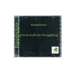 01 - Bannicker - Tired Of All The Struggle