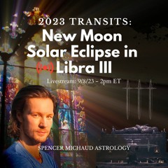 New Moon Solar Eclipse In Libra III - 2023 Transits