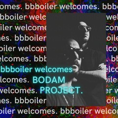 #1 BBBoiler Welcomes - Bodam Project (Guestmix) [radioshow 10.12.2020]