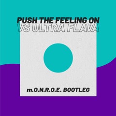 Push The Feeling On Vs. Ultra Flava - (m.O.N.R.O.E. Bootleg)