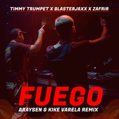 Timmy Trumpet X Blasterjaxx X Zafrir - Fuego (Araysen & Kike Varela Remix) [Hard Mix]