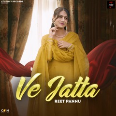 Ve Jatta By Reet Pannu | Coin Digital | New Punjabi Songs 2023