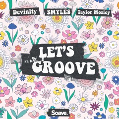 Devinity, SMYLES, Taylor Mosley - Let's Groove