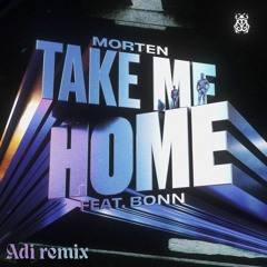 Morten ft. Bonn - Take Me Home (Adi remix)