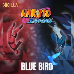 NARUTO ナルト 疾風伝 - Blue Bird (KILLA EDIT)