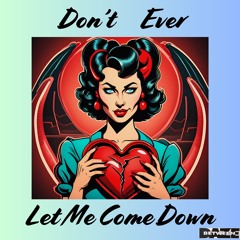 Between Daze - Don't Ever Let Me Come Down