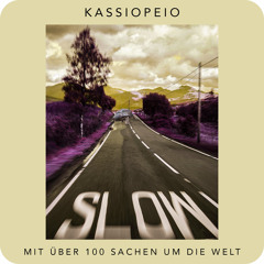 Kassiopeio - Mit über 100 Sachen um die Welt