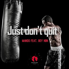 Just dont quit (Feat. BOY NBN)