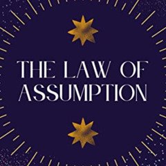 [VIEW] KINDLE 📍 The Law of Assumption: Upgrade Your LOA Skills and Become an Epic At
