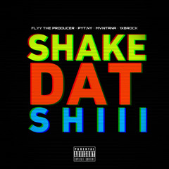 Shake Dat Shii - Pyt Ny x Flyy TheProducer x 1xbrock x Mvntana (Official Audio)