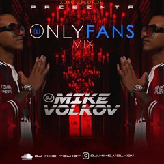 MIX ONLY FANS- ( DJ MIKE VOLKOV )