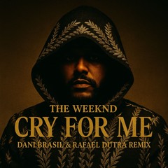 Cry For Me (Dani Brasil & Rafael Dutra Remix)