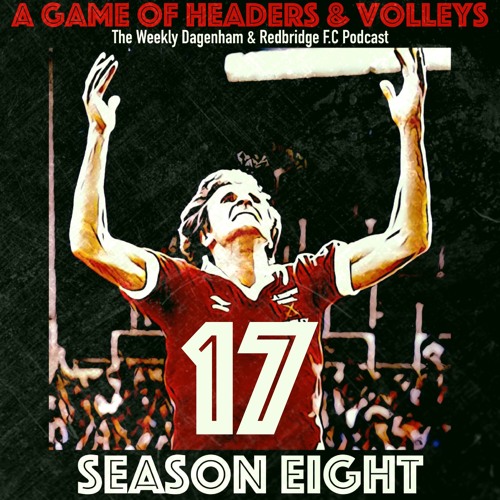 A Game Of Headers & Volleys Episode 17