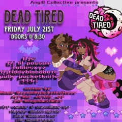 DEAD TIRED 7/21/23 DJ LIVE SET