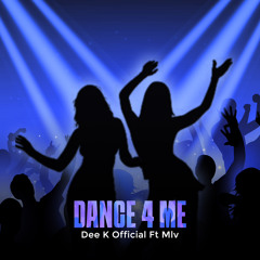 Dee.KOfficial Ft Mlv Artist - Dance 4 Me