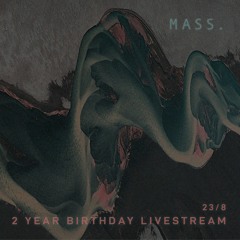 2 Year Birthday Live Stream - MASS Soundsystem