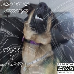 FUCK IT UP FREESTYLE W/ilyDEATH [Prod. guardian]