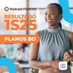 #ResultadoFUNCEF ｜ Planos BD apresentam equilíbrio técnico no 1S25
