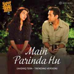 Main Parinda Hu (Aashiq Tera - Trending Version)