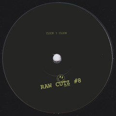 Click † Click - RAW CUTZ #8 (Original Mix)